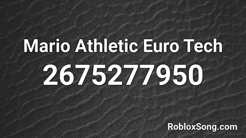 Mario Athletic Euro Tech Roblox ID