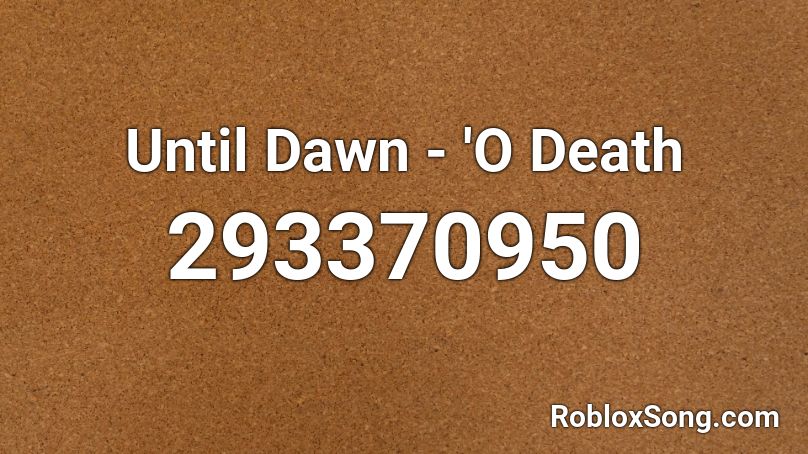 Until Dawn - 'O Death Roblox ID