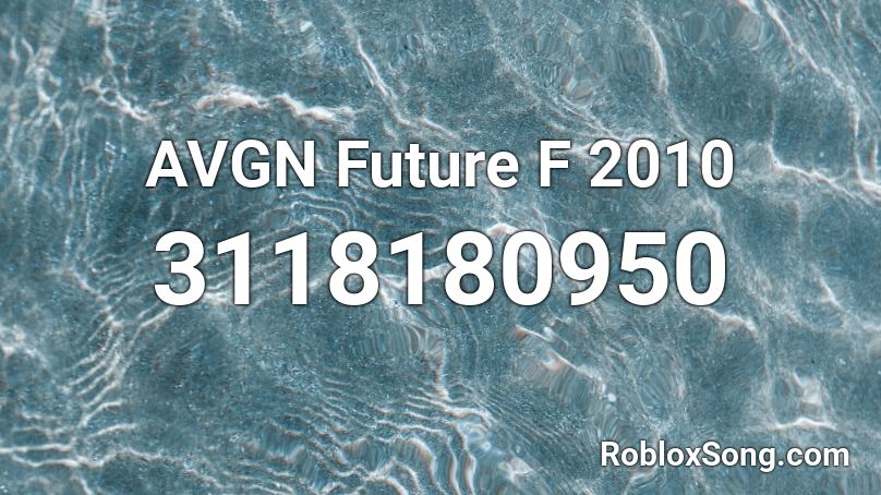 AVGN Future F 2010 Roblox ID