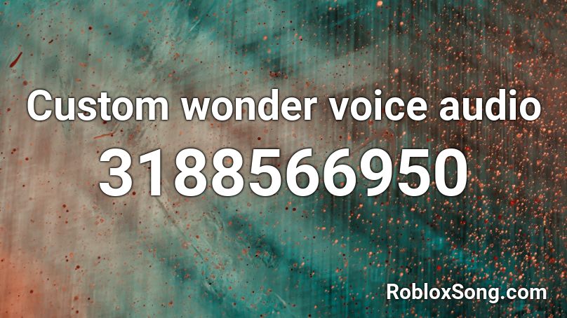 Custom wonder voice audio Roblox ID