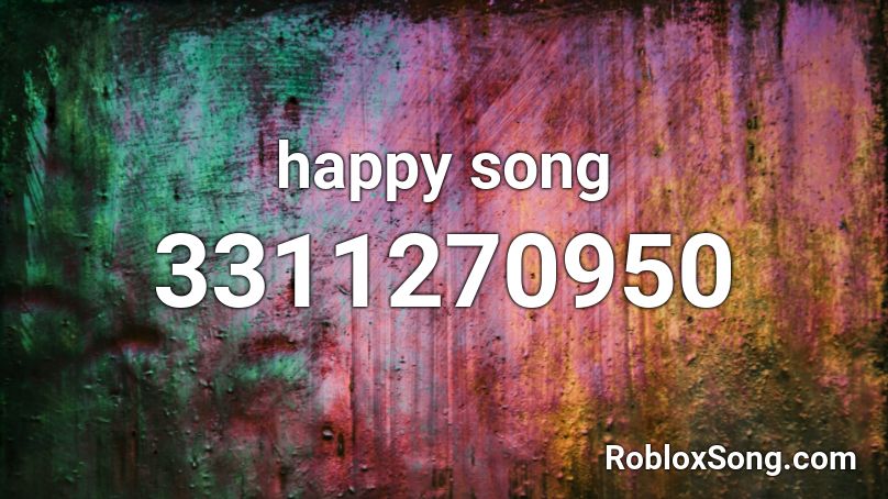 Happy Song Roblox Id Roblox Music Codes - happppy song roblox id