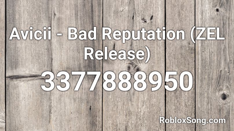 Avicii - Bad Reputation (ZEL Release) Roblox ID