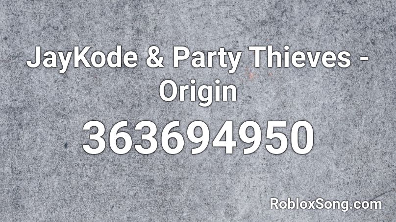 JayKode & Party Thieves - Origin  Roblox ID