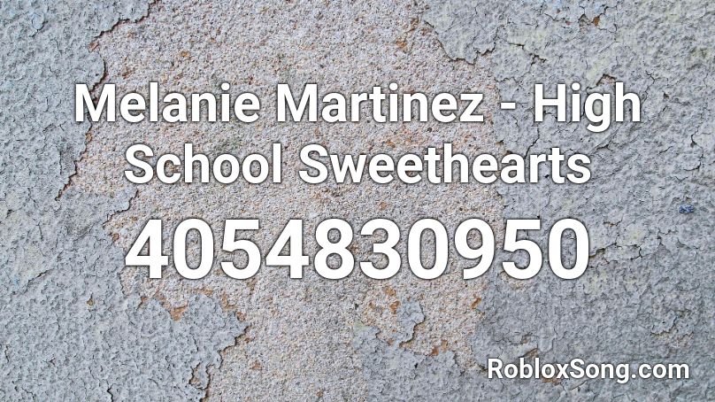 Melanie Martinez - High School Sweethearts Roblox ID