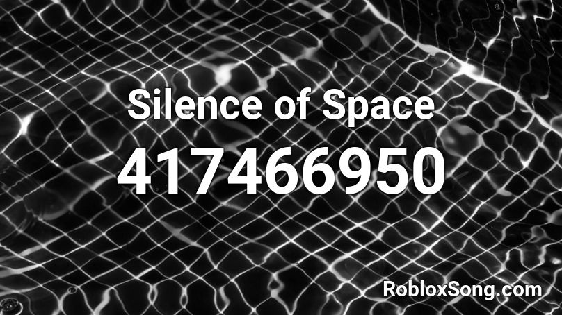Silence of Space Roblox ID