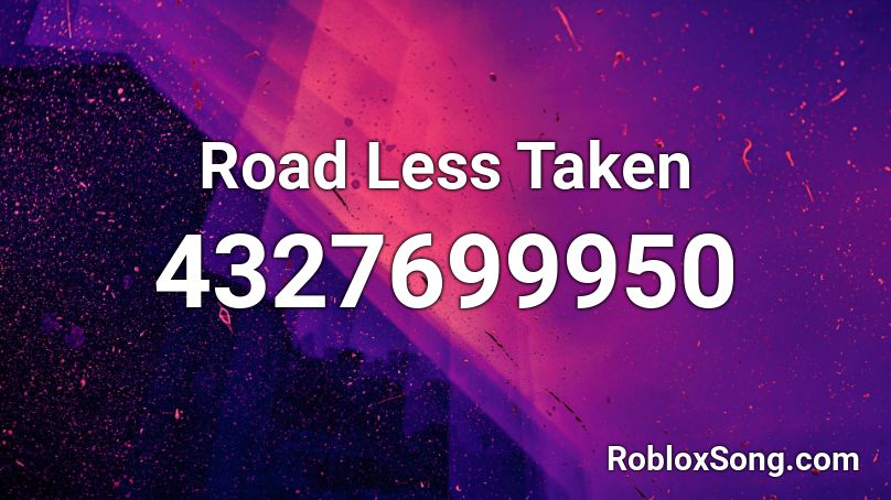 Road Less Taken Roblox ID