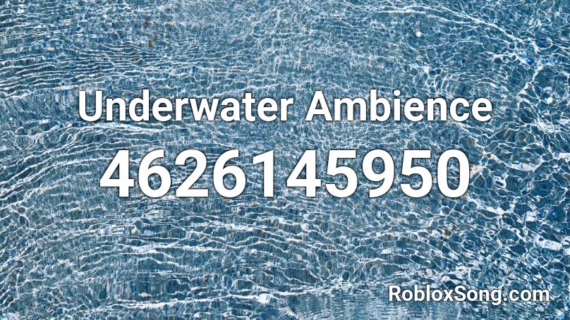 Underwater Ambience Roblox Id Roblox Music Codes - aquatic ambience restored roblox id