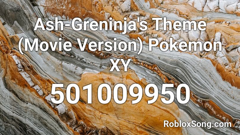 Ash Greninja S Theme Movie Version Pokemon Xy Roblox Id Roblox Music Codes - ash roblox movie