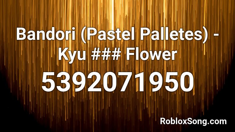 Bandori Pastel Palletes キュマイフラワー Roblox Id Roblox Music Codes - roblox pastel id song