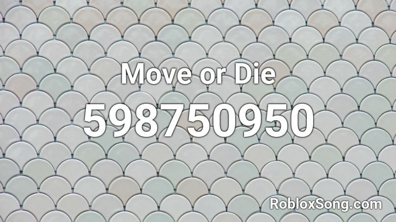 Move or Die Roblox ID