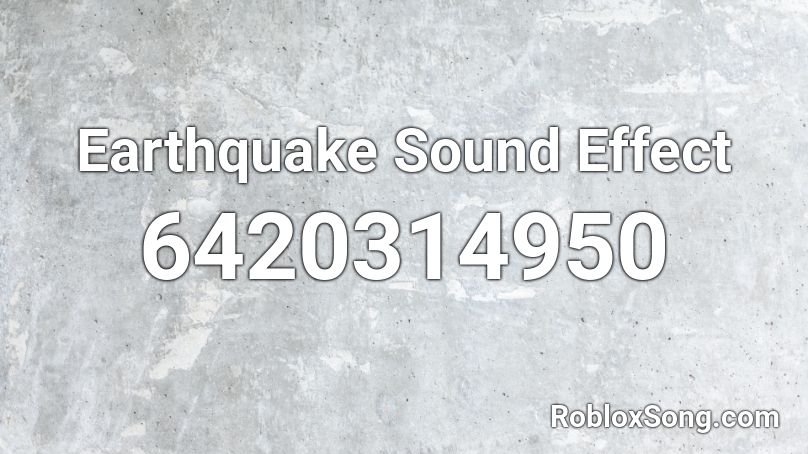 Earthquake Sound Effect Roblox ID