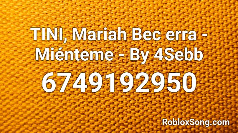 TINI, Mariah Bec erra - Miénteme - By 4Sebb Roblox ID