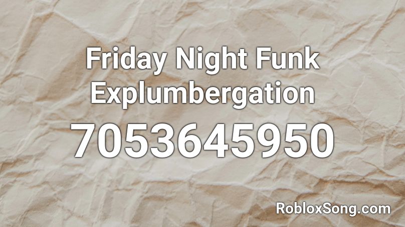 Friday Night Funk Explumbergation Roblox ID