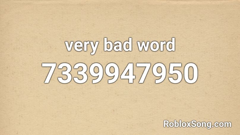 very bad word Roblox ID