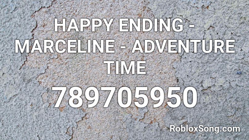 HAPPY ENDING - MARCELINE - ADVENTURE TIME Roblox ID