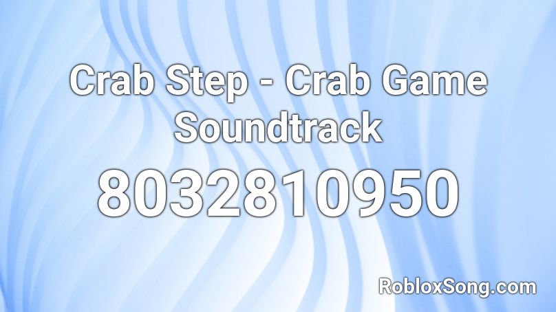 Crab Step - Crab Game Soundtrack Roblox ID