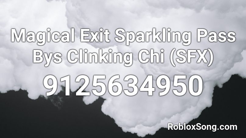 Magical Exit Sparkling Pass Bys Clinking Chi (SFX) Roblox ID