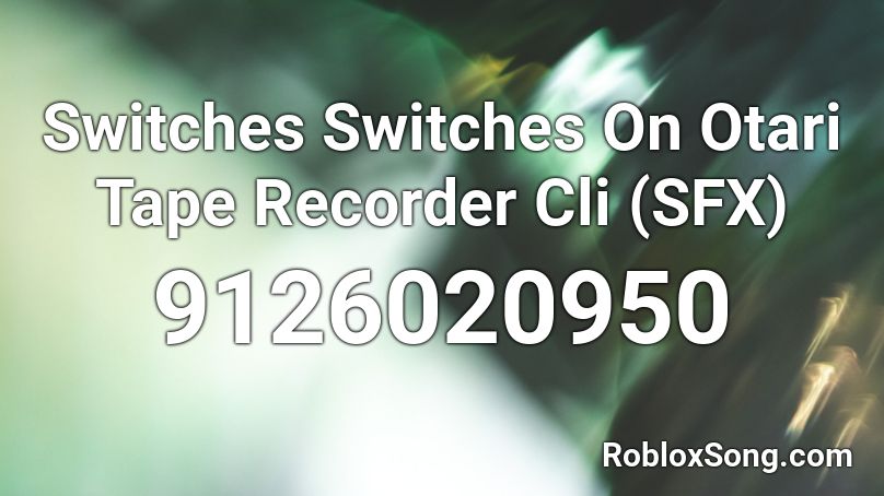Switches Switches On Otari Tape Recorder Cli (SFX) Roblox ID