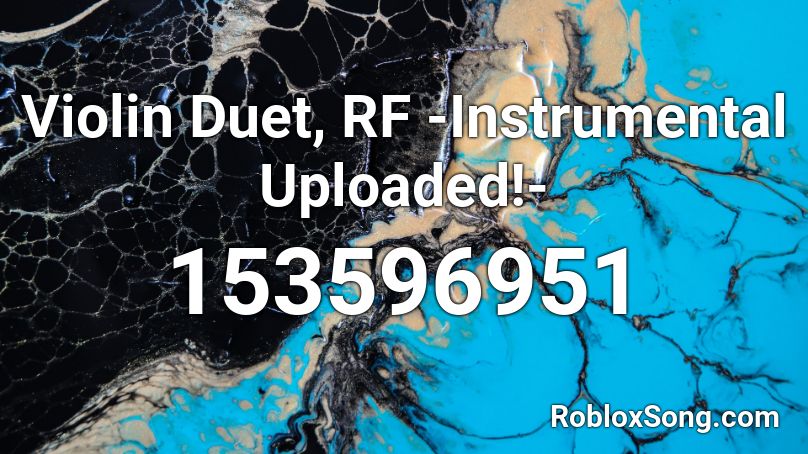Violin Duet, RF -Instrumental Uploaded!- Roblox ID