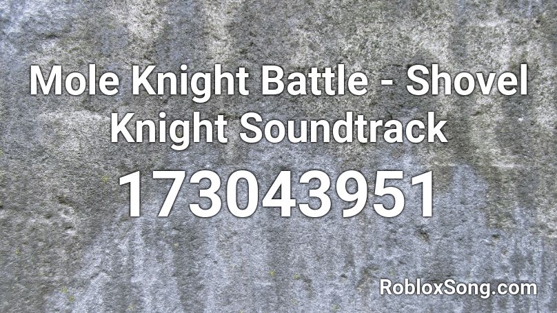 Mole Knight Battle - Shovel Knight Soundtrack Roblox ID