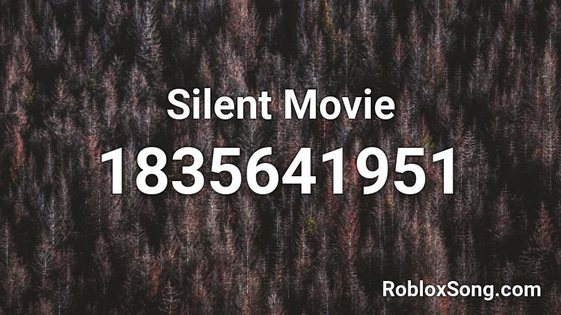 Silent Movie Roblox ID