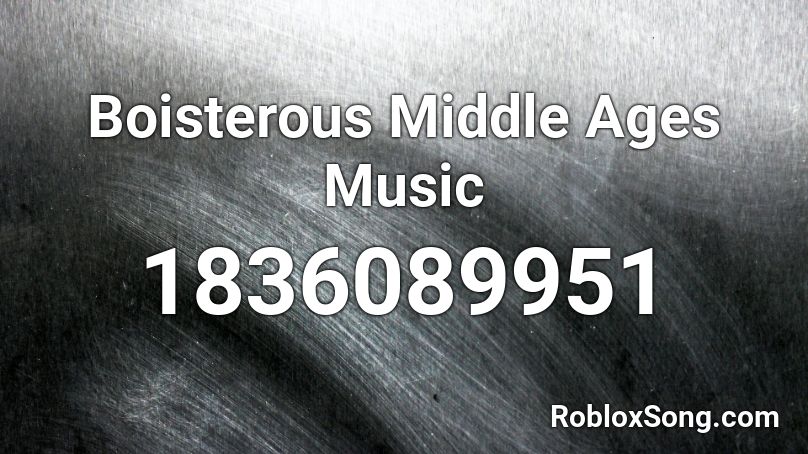 Boisterous Middle Ages Music Roblox ID