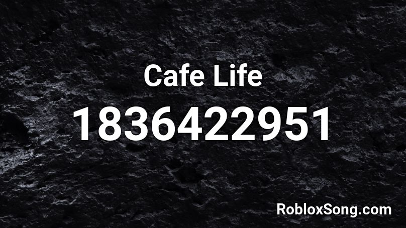 Cafe Life Roblox ID