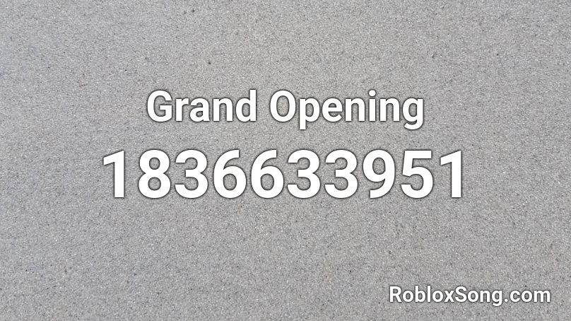 Grand Opening Roblox ID