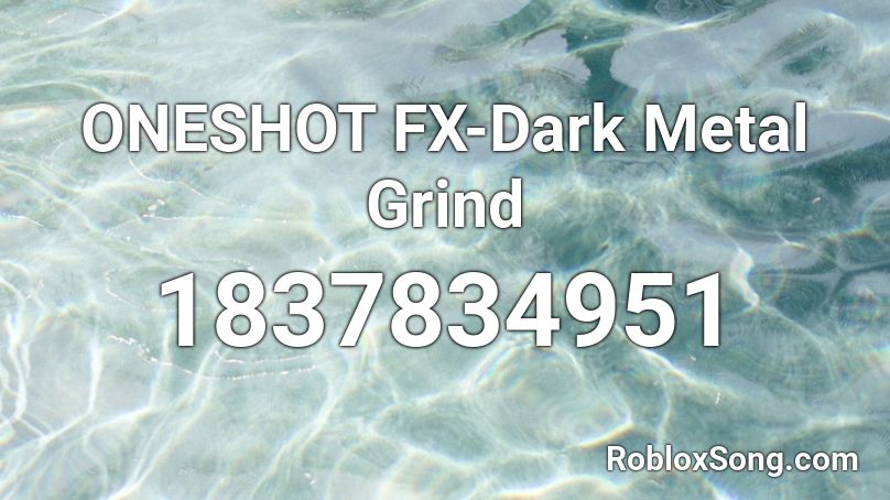 ONESHOT FX-Dark Metal Grind Roblox ID