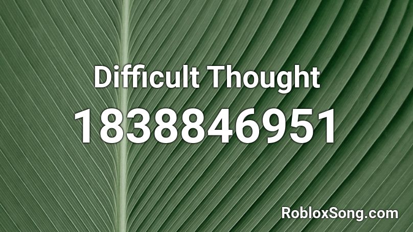 Difficult Thought Roblox ID