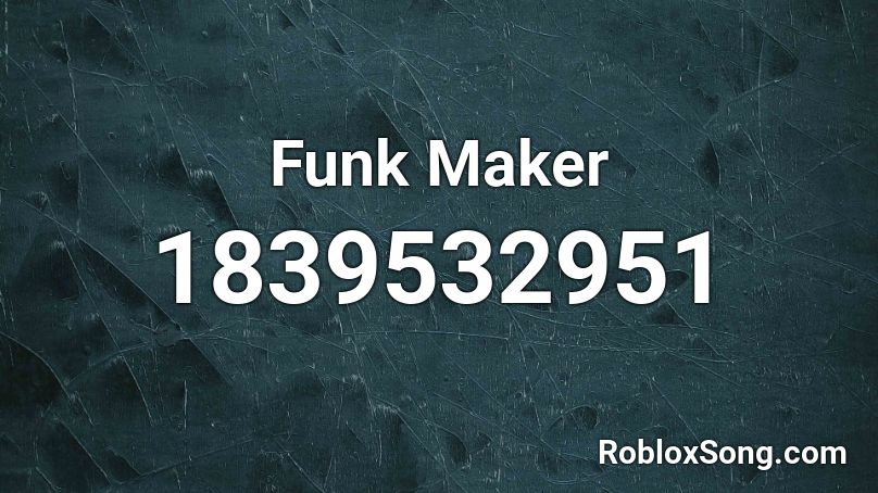 Funk Maker Roblox ID