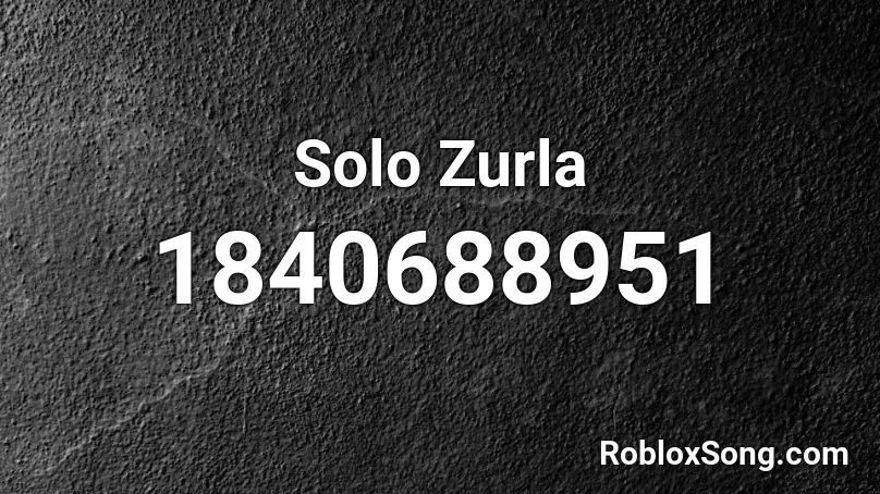 Solo Zurla Roblox ID