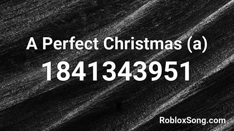 A Perfect Christmas (a) Roblox ID