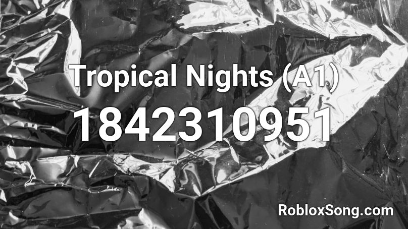 Tropical Nights (A1) Roblox ID