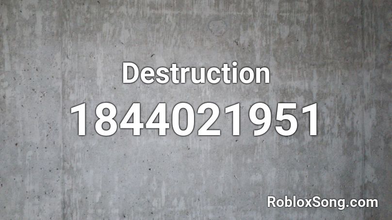 Destruction Roblox ID
