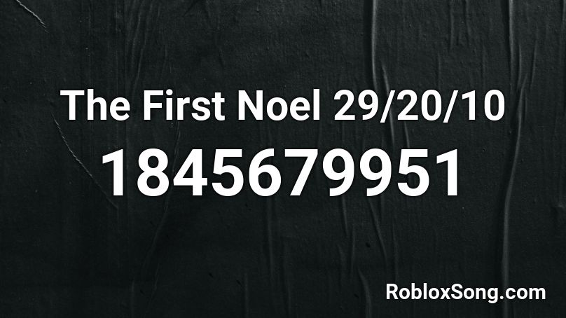 The First Noel 29/20/10 Roblox ID