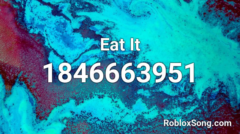 Eat It Roblox ID