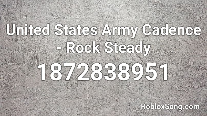 United States Army Cadence - Rock Steady Roblox ID - Roblox music codes