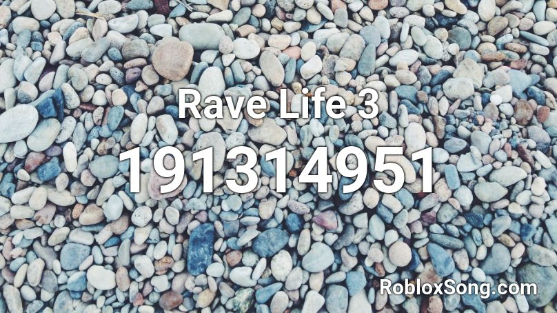 Rave Life 3 Roblox ID