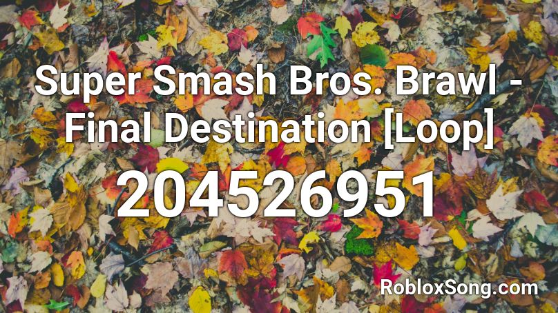 Super Smash Bros. Brawl - Final Destination [Loop] Roblox ID