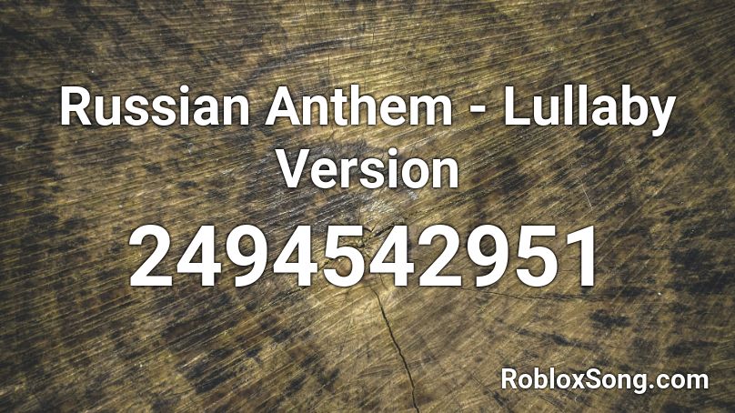 Russian Anthem - Lullaby Version Roblox ID