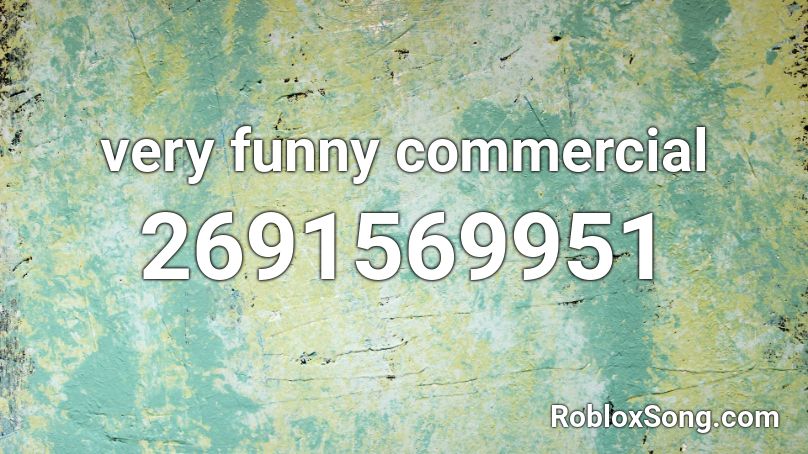 very funny commercial Roblox ID