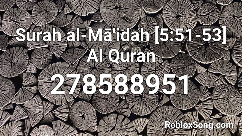 Surah al-Mā'idah [5:51-53] Al Quran Roblox ID