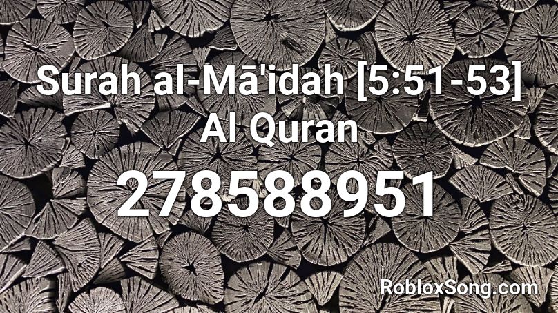 Surah Al Ma Idah 5 51 53 Al Quran Roblox Id Roblox Music Codes