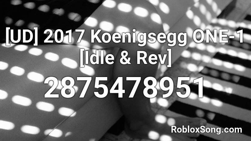 [UD] 2017 Koenigsegg ONE-1 [Idle & Rev] Roblox ID