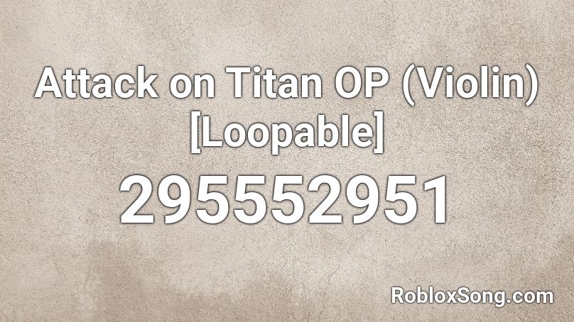 Attack on Titan OP (Violin) [Loopable] Roblox ID