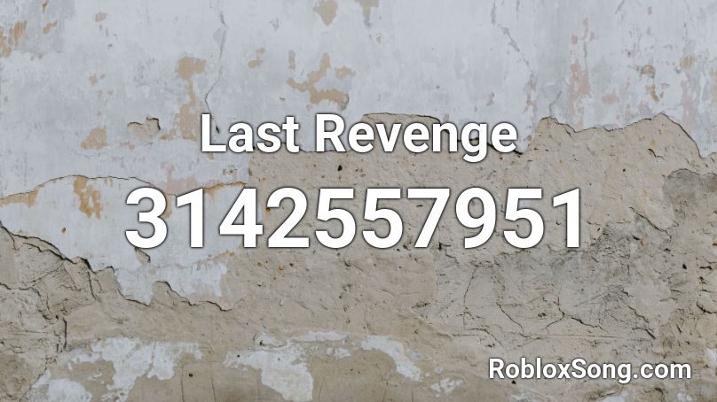 Last Revenge Roblox ID