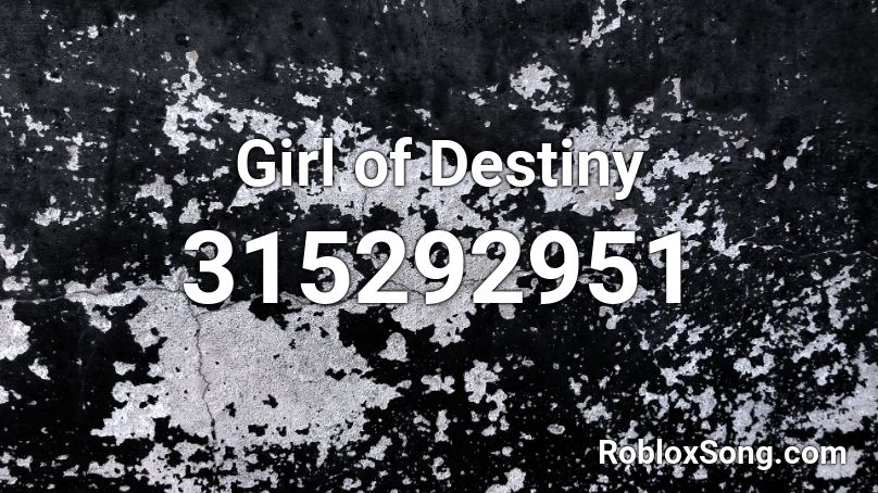 Girl of Destiny Roblox ID
