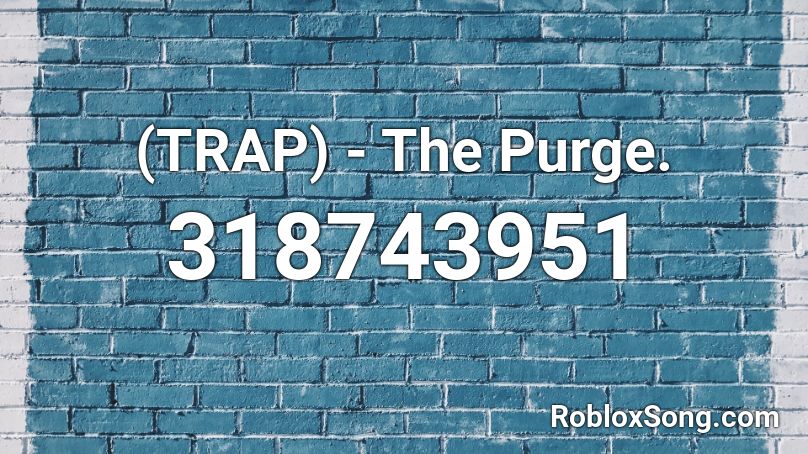 (TRAP) - The Purge. Roblox ID