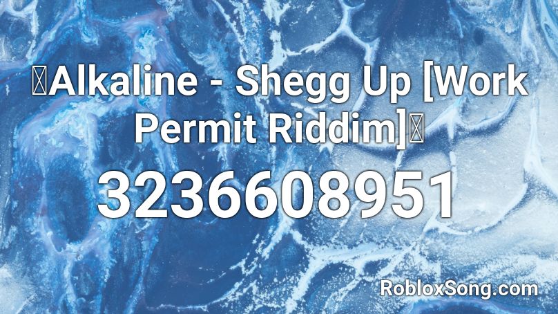 🔶Alkaline - Shegg Up [Work Permit Riddim]🔶 Roblox ID